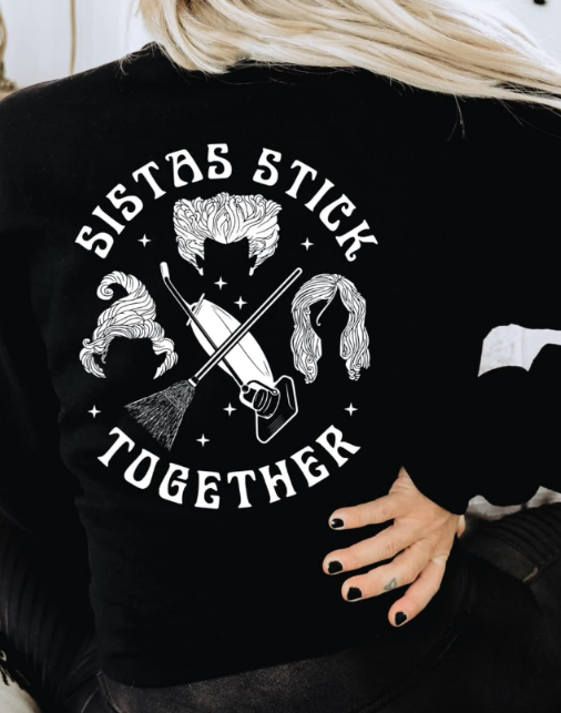SISTAS STICK TOGETHER FRONT/BACK SWEATSHIRT