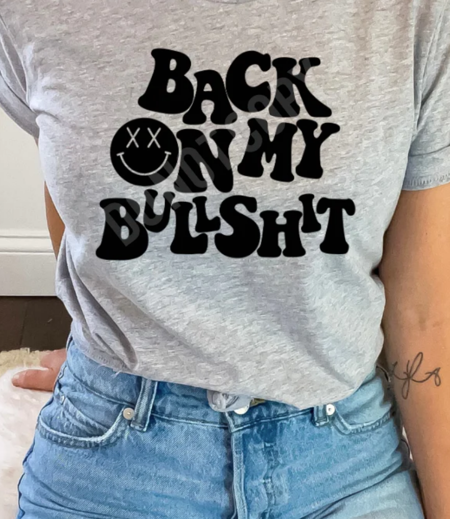BACK ON MY BULL SH*T TEE